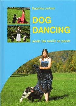 Levně Dog dancing - Kateřina Lerlová