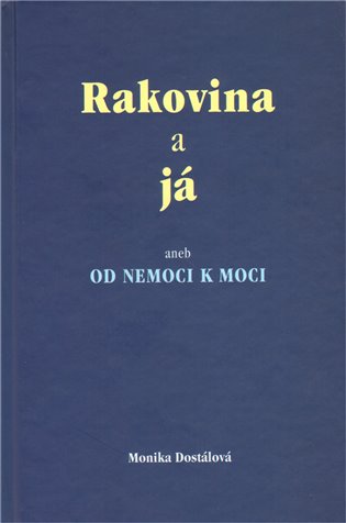 Rakovina a já - Monika Dostálová