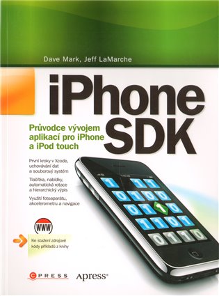 iPhone SDK: Průvodce vývojem aplikací pro iPhone a iPod touch - Jeff LaMarche, Dave Mark