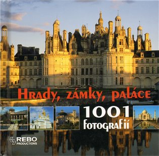 Hrady, zámky, paláce: 1001 fotografií - 