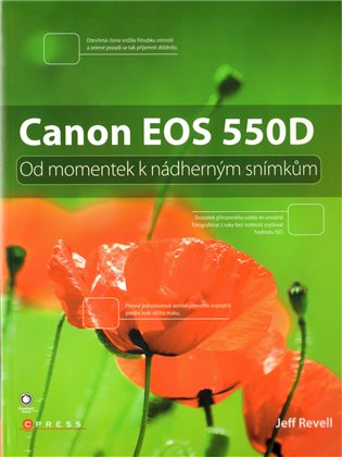 Canon EOS 550D: Od momentek k nádherným snímkům - Jeff Revell