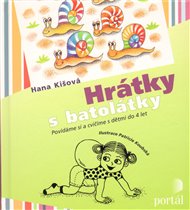 Hrátky s batolátky: Povídáme si a cvičíme s dětmi do 4 let - Hana Kišová