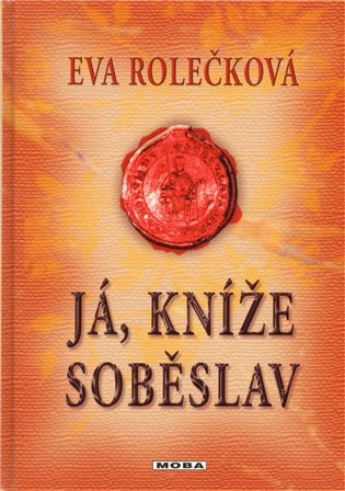 Já, kníže Soběslav - Eva Rolečková