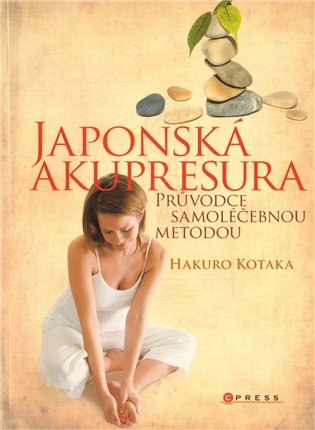 Japonská akupresura: Průvodce samoléčebnou
 metodou - Hakuro Kotaka