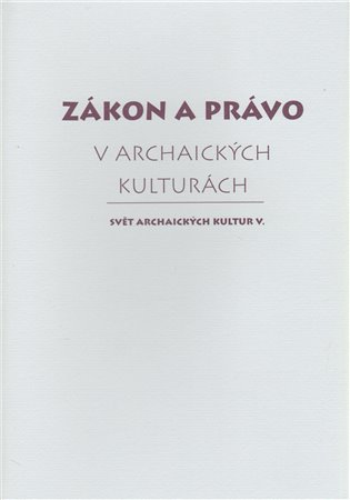Zákon a právo v archaických kulturách - kol.