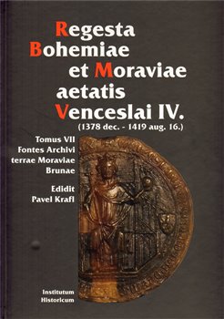 Levně Regesta Bohemiae et Moraviae aetatis Venceslai IV.. (1378 dec. – 1419 aug. 16.). Tomus VII, Fontes Archivi terrae Moraviae Brunae