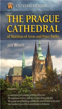 Levně The Prague Cathedral. of Matthias of Arras and Peter Parler - Jan Boněk