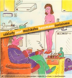 Levně Základy mužského šovinismu, CD - Josef Hausmann