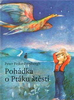 Levně Pohádka o Ptáku štěstí - Peter Fedor-Freybergh