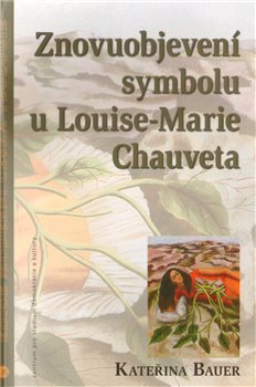 Znovuobjevení symbolu u Louise-Marie Chauveta koupíte na Kosmas.cz