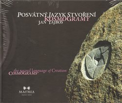 Levně Posvátný jazyk stvoření/The sacred language of creation. Kosmogramy/Cosmograms - Jan Tajboš