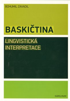 Levně Baskičtina. Lingvistická interpretace - Bohumil Zavadil