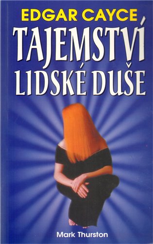 Edgar Cayce:Tajemství lidské duše - Mark Thurston