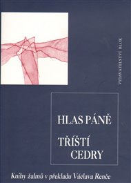 Hlas páně tříští cedry: Knihy žalmů v překladu Václava Renče