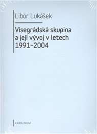 Visegrádská skupina a její vývoj v letech 1991-2004 - Libor Lukášek
