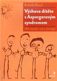 Výchova dítěte s Aspergerovým syndromem: 200 tipů a strategií - Brenda Boyd
