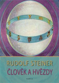 Člověk a hvězdy: Planety a zvířetníková korespondence v člověku - Rudolf Steiner