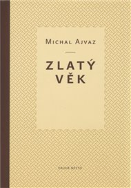 Zlatý věk - Michal Ajvaz