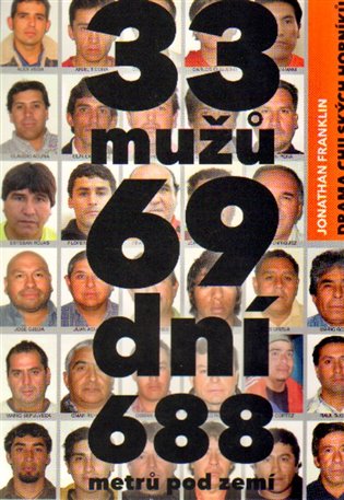 33 mužů, 69 dní, 688 metrů pod zemí: Drama chilských horníků - Jonathan Franklin