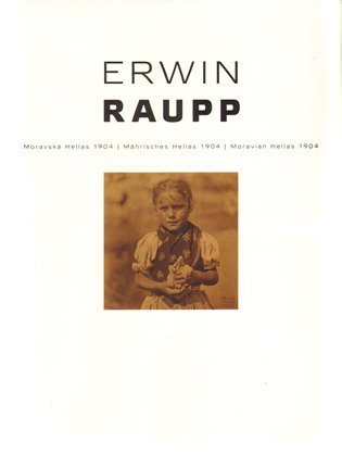 Erwin Raupp - Moravská Hellas 1904 / Mährisches Hellas 1904 / Moravian Hellas 1904 - Antonín Dufek, Helena Beránková