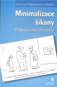 Levně Minimalizace šikany. Praktické rady pro rodiče - kol., Kateřina Vágnerová