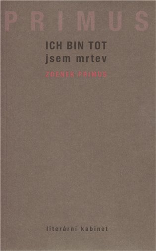Ich bin tot / Jsem mrtev - Zdenek Primus