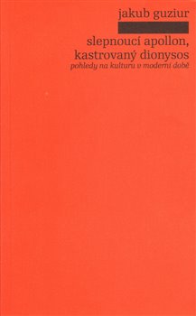 Slepnoucí Apollon, kastrovaný Dionysos koupíte na Kosmas.cz