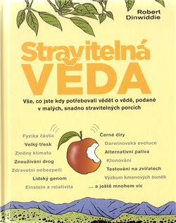 Levně Stravitelná věda. Vše, co jste kdy potřebovali vědět o vědě, podané v malých, snadno stravitelných porcích - Robert Dinwiddie