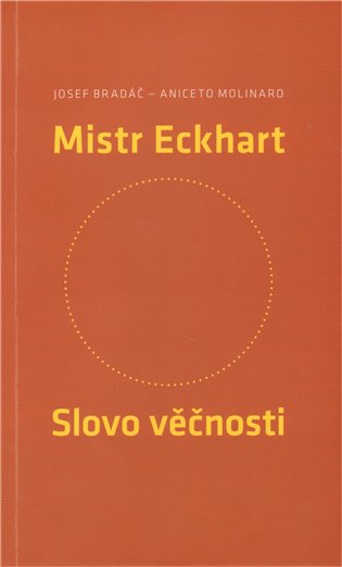 Mistr Eckhart. Slovo věčnosti - Josef Bradáč, Aniceto Molinaro