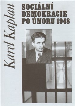 Levně Sociální demokracie po únoru 1948 - Karel Kaplan