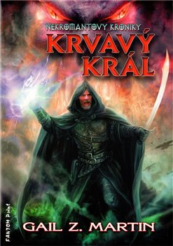 Levně Krvavý král. Nekromantovy kroniky 2 - Gail Z. Martin