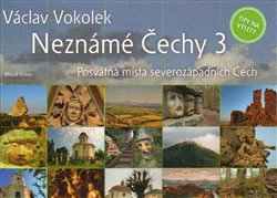 Levně Neznámé Čechy 3.díl. Posvátná místa severozápadních Čech - Václav Vokolek