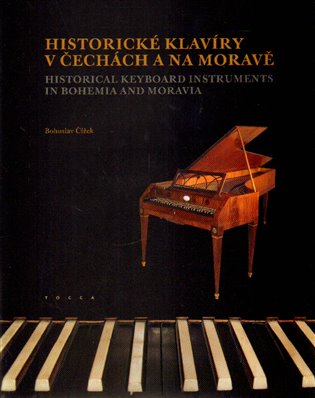 Historické klavíry v Čechách a na Moravě - Bohuslav Čížek