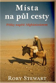 Místa na půl cesty - Rory Stewart