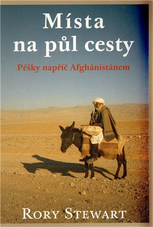 Místa na půl cesty - Rory Stewart