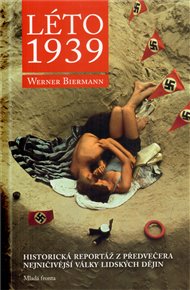 Léto 1939: Brilantní historická reportáž z předvečera nejničivější války lidských dějin