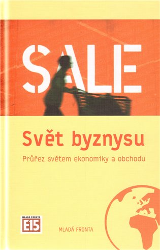 Svět byznysu: Průřez světem ekonomiky a obchodu - 