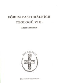 Fórum pastorálních teologů VIII.: Křest a iniciace