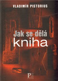 Jak se dělá kniha - Vladimír Pistorius