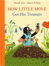 How Little Mole Got His Trousers - Zdeněk Miler, Eduard Petiška