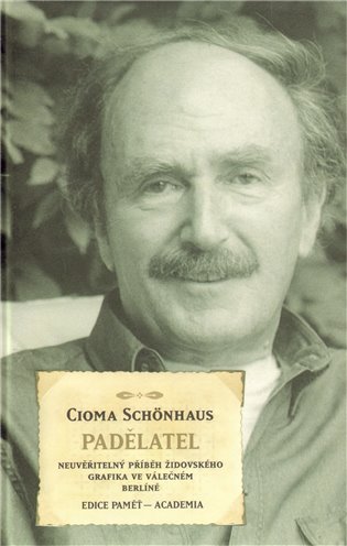 Padělatel: Neuvěřitelný příběh židovského grafika ve válečném Berlíně - Cioma Schönhaus