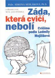 Záda, která cvičí, nebolí: Cvičíme podle Ludmily Mojžíšové - Simona Sedláková