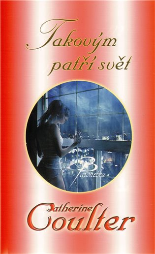Takovým patří svět - Catherine Coulterová
