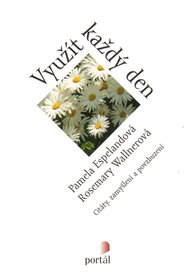 Využít každý den - Pamela Espelandová, Rosemary Wallnerová
