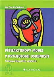 Pětifaktorový model v psychologii osobnosti: Přístupy, diagnostika, uplatnění - Martina Hřebíčková
