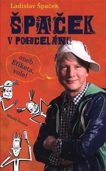 Levně Špaček v porcelánu. Aneb etiketa, vole! - Ladislav Špaček