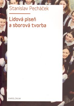 Levně Lidová píseň a sborová tvorba - Stanislav Pecháček