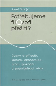 Levně Potřebujeme filosofii přežití? - Josef Šmajs