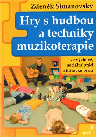 Hry s hudbou a techniky muzikoterapie - Zdeněk Šimanovský