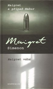Maigret a případ Nahur, Maigret váhá - Georges Simenon